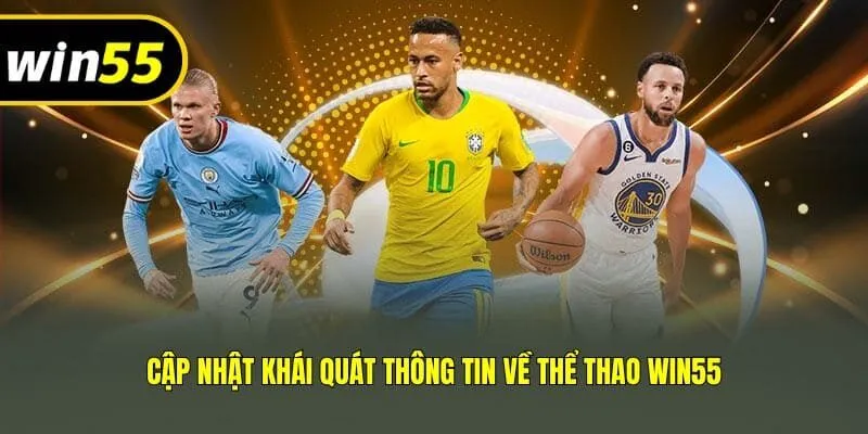 Cập nhật khái quát thông tin về thể thao Win55