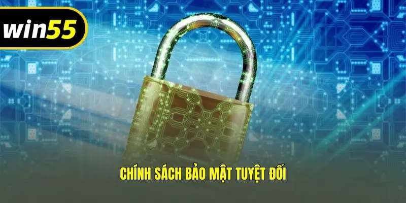 Chính sách bảo mật tuyệt đối