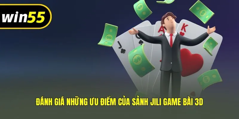 Đánh giá những ưu điểm của sảnh JILI Game Bài 3D