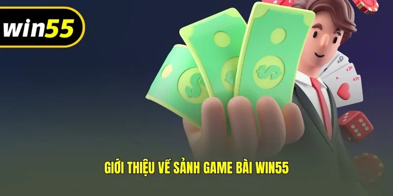 Giới thiệu về sảnh Game bài Win55