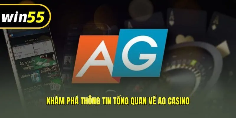 Khám phá thông tin tổng quan về AG Casino