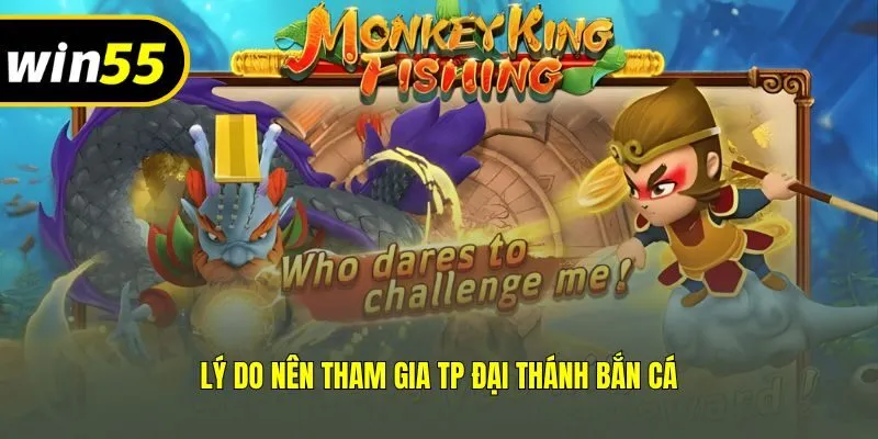 Lý do nên tham gia TP đại thánh bắn cá