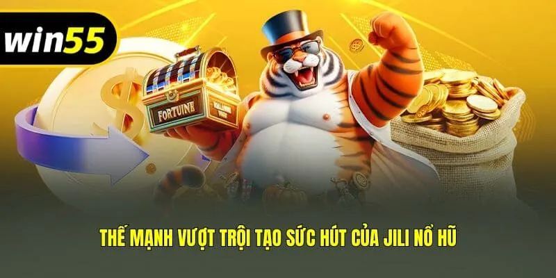 Thế mạnh vượt trội tạo sức hút của JILI nổ hũ