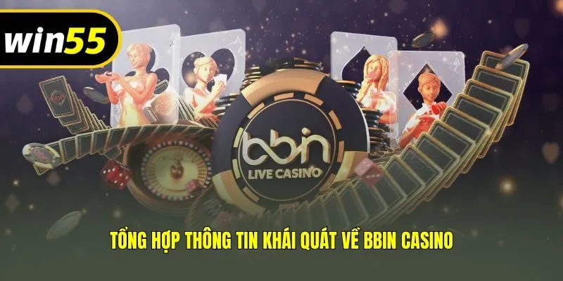 Tổng hợp thông tin khái quát về BBIN Casino