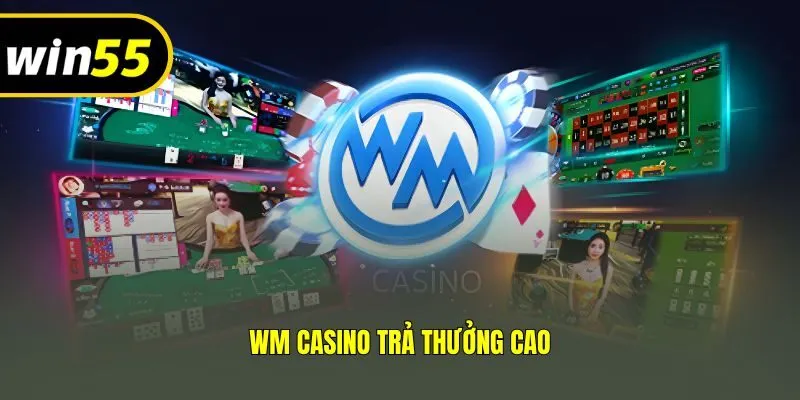 WM Casino trả thưởng cao